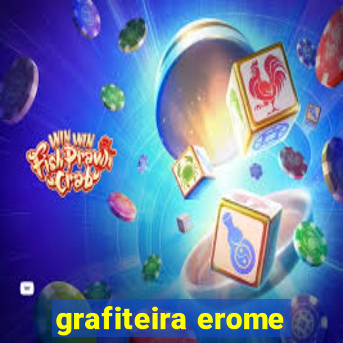 grafiteira erome